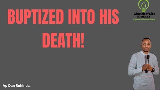 Buptized into His Death! Ep 903/Ap Dan Ruhinda!