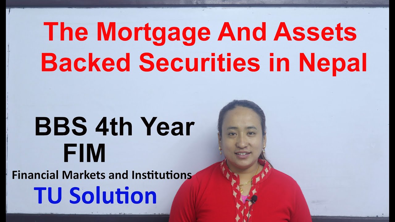 The Mortgage and Assets Backed Securities in Nepal FIM TU Solution