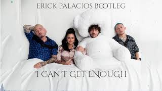 I Cant Get Enough (Erick Palacios Bootleg) - benny blanco & Tainy & Selena Gomez & J. Balvin