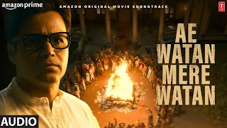 Ae Watan Mere Watan (Title Track) (Audio): Sara Ali Khan | Romy, Akashdeep Sengupta