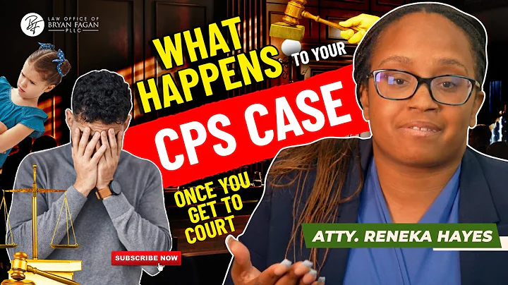 What Happens to Your CPS Case Once You Get to Court
