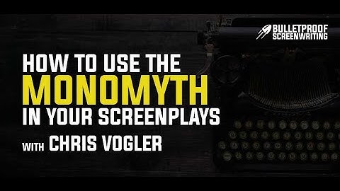 How to Use the Monomyth in Your Screenplays with Chris Vogler // Bulletproof Screenwriting Podcast