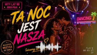 Złote Refreny - Ta Noc Jest Nasza ❤️ ROMANTYCZNY HIT 2026 ⭐ DISCO POLO LAT 90