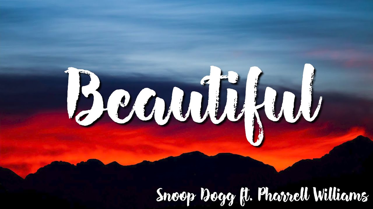 Snoop Dogg ft Pharrell Williams - Beautiful ( Lyrics) Snoop Dogg ft Pharrell Williams - Beautiful ( Lyrics)