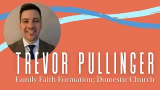 Participation: Family Faith Formation and the Domestic Church (Trevor Pullinger)