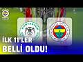 SON DAKİKA | Konyaspor Ve Fenerbahçe'nin İlk 11'leri Belli Oldu!