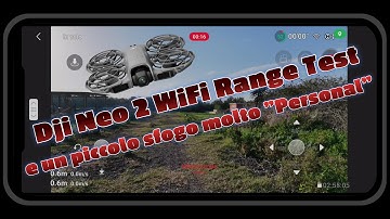 Dji Neo 2 WiFi range test, massima distanza e un piccolo sfogo molto "Personal"!