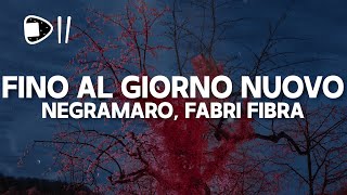 Video thumbnail of "Negramaro, Fabri Fibra - Fino al giorno nuovo (Testo/Lyrics)"