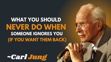What You Should NEVER Do When Someone Ignores You (if you want them back) |CARL JUNG|