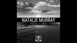 Natalie Murray - Feel Like (Original Mix)