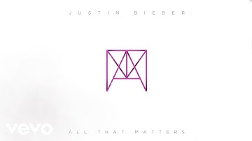 Justin Bieber - All That Matters (Audio)