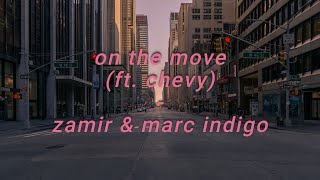 Video thumbnail of "Zamir & Marc Indigo - On the Move (feat. Chevy) | Lyrics"