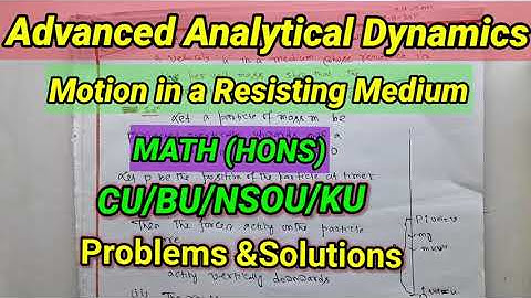 Problems &Solution|Advanced Analytical Dynamics|Motion in a Resisting Medium|Math Class with Shiva