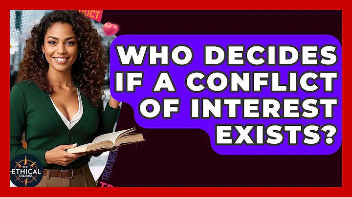 Who Decides If A Conflict Of Interest Exists? - The Ethical Compass