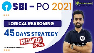 SBI - PO 2021 LOGICAL REASONING STRATEGY | How to Prepare in 45 Days - Score Booster| Prelim & Mains