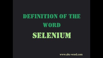 Definition of the word "Selenium"