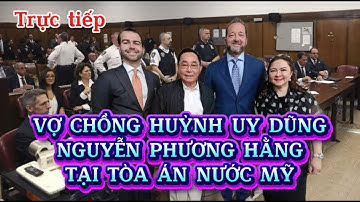 🔴Trực tiếp :  Phiên toà tại Mỹ củ vợ chồng ông Huỳnh Uy Dũng và Bà Nguyễn Phương Hằng