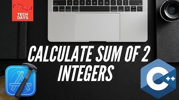 SUM OF 2 NUMBERS IN C++ ( INTEGERS ) | C++ | IN X CODE | MAC IOS | TECH DAYS |