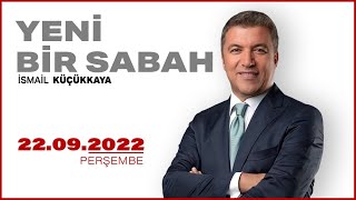 #CANLI | İsmail Küçükkaya ile Yeni Bir Sabah | 22 Eylül 2022 | #HalkTV