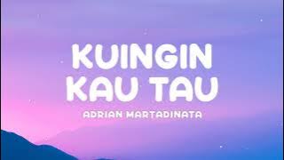 Kuingin Kau Tau - Adrian Martadinata | Lirik