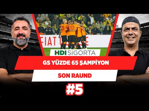 Galatasaray’ın şampiyonluk şansı yüzde 65’e çıkmıştır | Serdar Ali Çelikler & Ali Ece | Son Raund #5