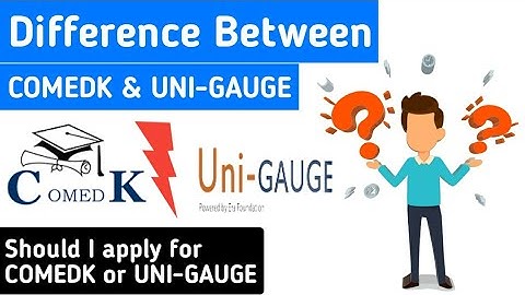 COMEDK vs UNIGAUGE  | What is Difference between COMEDK & UNIGAUGE | Comedk 2022 | UNI-GAUGE