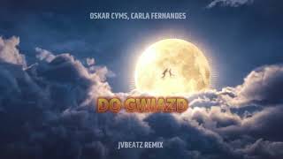 Oskar Cyms, Carla Fernandes - Do Gwiazd (JvBeatz Remix)