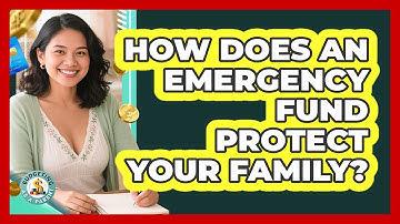 How Does An Emergency Fund Protect Your Family?