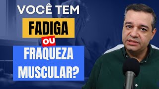 FRAQUEZA MUSCULAR É DIFERENTE DE FADIGA. DESCUBRA SINTOMAS E TRATAMENTO | Dr Flávio Jambo