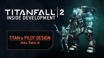 Titanfall 2 Inside Development: Pilot + Titan Design