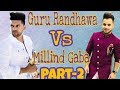 Guru Randhawa Vs Millind Gaba Part - 2 | Millind Gaba Best Top 5 Songs | Who Is The Best |