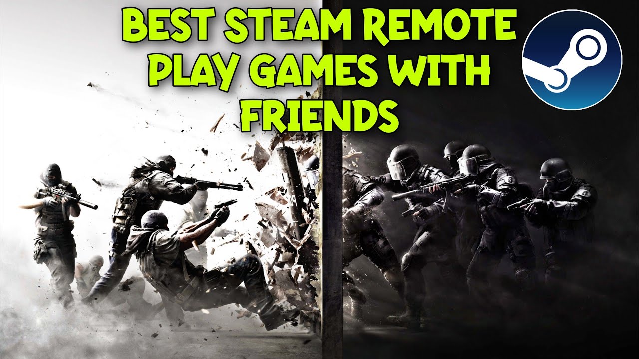 Best Steam Games To Remote Play With Friends