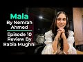 Mala by nemrah ahmed episode 10 review  rabia mughni  namal haalim