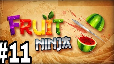 Fruit Ninja Gameplay Walkthrough Level 11-Part 11 (iPad)