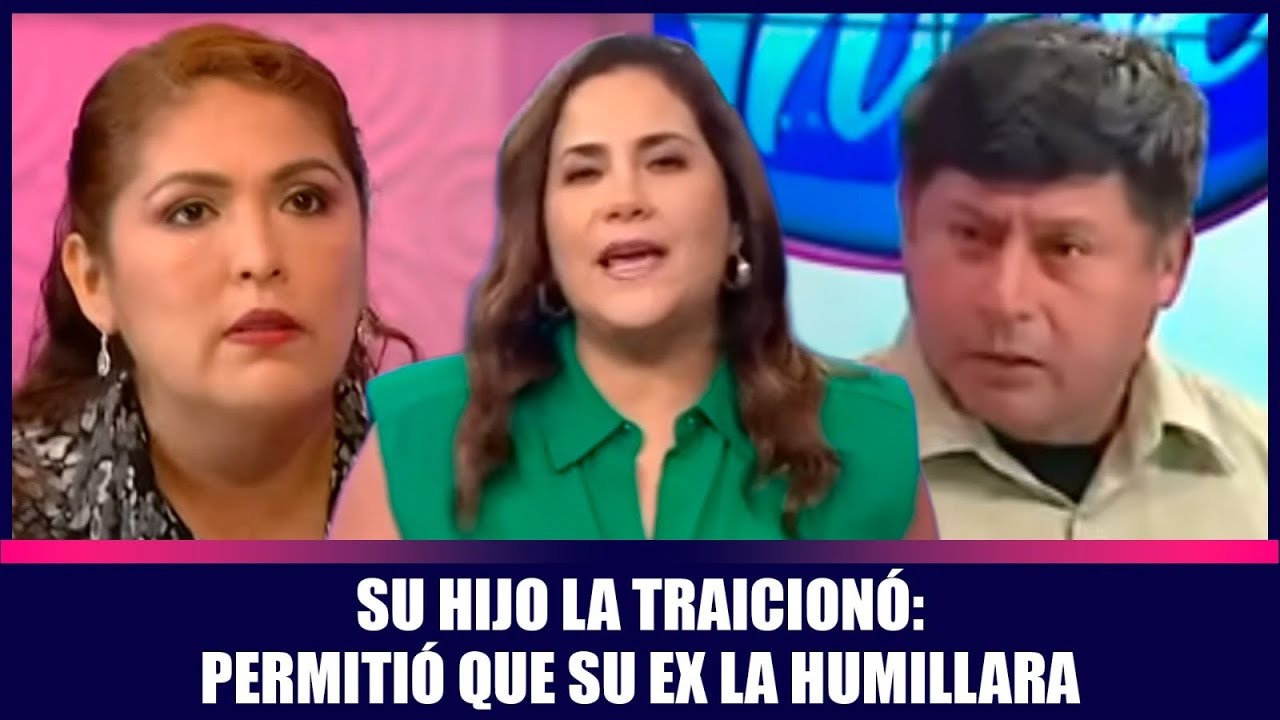 Su hijo la traicionó: permitió que su ex la humillara | Andrea
