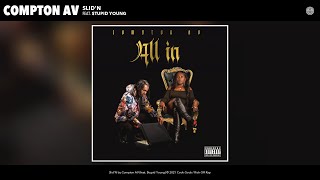 Compton AV - Slid'N (Audio) (feat. $tupid Young)