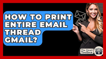 How To Print Entire Email Thread Gmail? - TheEmailToolbox.com