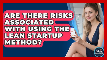 Are There Risks Associated With Using the Lean Startup Method? | The Startup Growth Hub News