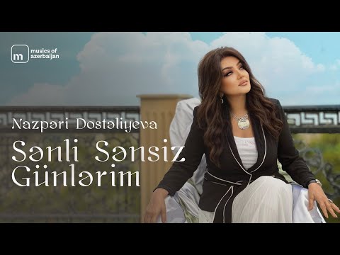Nazpəri Dostəliyeva — Sənli Sənsiz Günlərim (Rəsmi Musiqi Videosu)