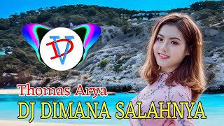 DJ DIMANA SALAHNYA (Thomas Arya feat Elsa Pitaloka) MUSIK DJ PALING ENAK DIBUMI