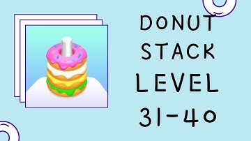 Donut Stack Puzzle Level 31-40 Answers Solutions Walkthrough