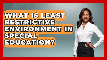 What Is Least Restrictive Environment In Special Education? - Childhood Education Zone