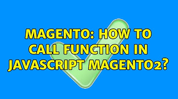 Magento: How to call Function in Javascript Magento2? (4 Solutions!!)