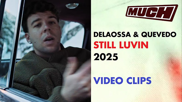 Delaossa & Quevedo ★ Still Luvin (Video Clips - Much Music, año 2025) (recreación)