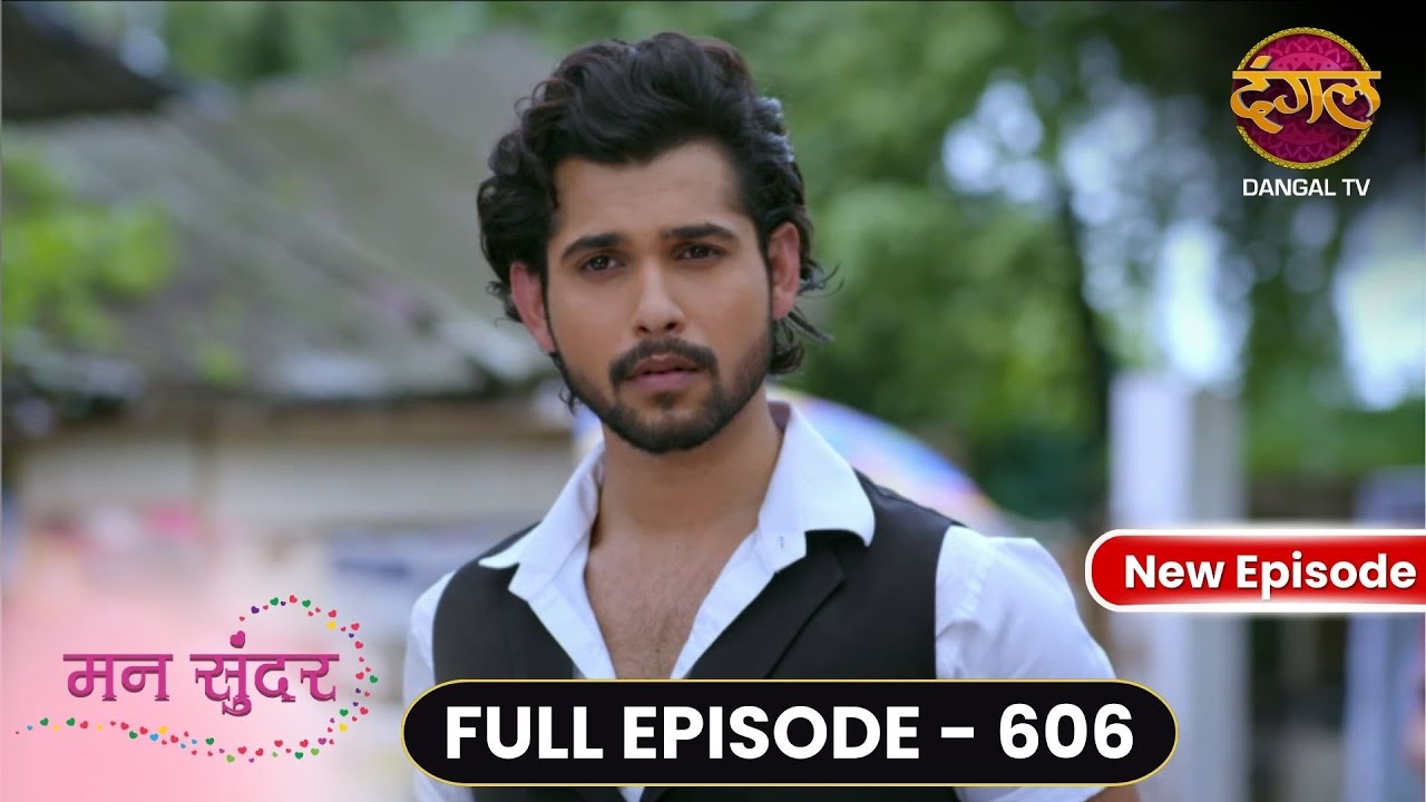 Mann Sundar | Full Episode 606 | Full HD #Newepisode मन सुंदर | Dangal TV