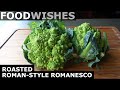 Roasted Roman-Style Romanesco - Food Wishes