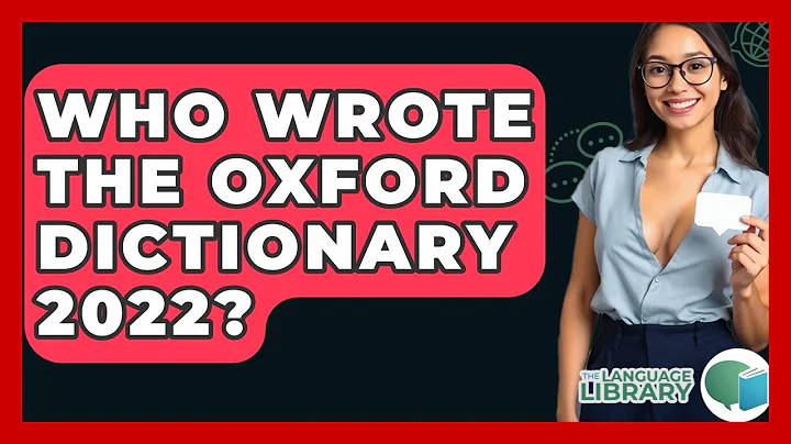 Who Wrote The Oxford Dictionary 2022? - The Language Library
