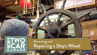 Repairing, Restoring and Mounting a Ship&#39;s Wheel