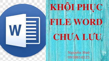 KHÔI PHỤC FILE WORD CHƯA LƯU|NGUYỄN HUỆ