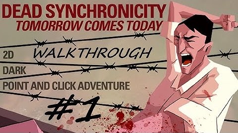 Dead Synchronicity Tomorrow Comes Today Walkthrough pc gameplay Part 1